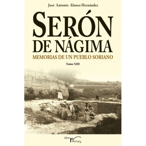 Serón de Nágima. Memorias de un pueblo soriano. Tomo XIII