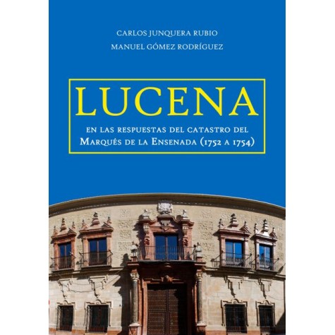 Lucena en las respuestas del catastro del Marqués de la Ensenada (1752 a 1754)